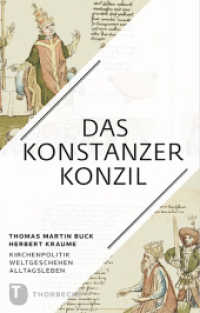 Das Konstanzer Konzil : Kirchenpolitik - Weltgeschehen - Alltagsleben （2013. 392 S. mit einigen Abbildungen. 220 mm）