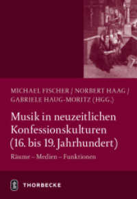 Musik in neuzeitlichen Konfessionskulturen (16. - 19. Jahrhundert) : Räume - Medien - Funktionen （2014. 296 S. mit etwa 20 z.T. farbigen Abb. 240 mm）