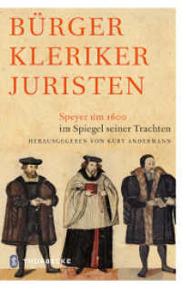 Bürger Kleriker Juristen : Speyer um 1600 im Spiegel seiner Trachten （2014. 114 S. 220 mm）