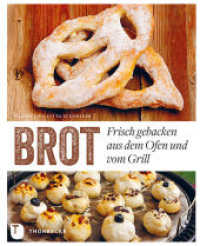 Brot : Frisch gebacken aus dem Ofen und vom Grill （2015. 136 S. m. zahlr. Fotos. 240 mm）