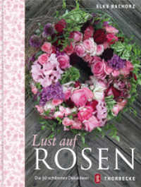 Lust auf Rosen : Die 30 sch&ouml;nsten Dekoideen （2010. 96 S. mit zahlreichen farbigen Abbildungen. 21 cm）