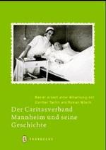 Der Caritasverband Mannheim Und Seine Geschichte (Quellen Und Darstellungen Zur Mannheimer Stadtgeschichte)