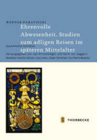 Ehrenvolle Abwesenheit. Studien zum adligen Reisen im späteren Mittelalter : Gesammelte Aufsätze （2017. 796 S. 100 teilweise farbige Abbildungen. 240 mm）