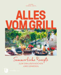 Alles vom Grill : Sommerliche Rezepte zum draußen Kochen und Genießen （2020. 160 S. mit zahlreichen Fotos. 240 mm）