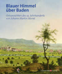 Blauer Himmel über Baden : Ortsansichten des 19. Jahrhunderts von Johann Martin Morat （2019. 176 S. ca. 177 Abb. 280 mm）