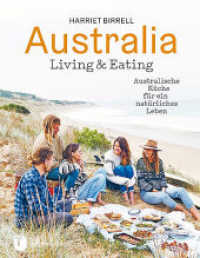 Australia - Living & Eating : Australische Küche für ein natürliches Leben （2019. 304 S. mit zahlreichen Fotos. 250 mm）