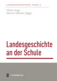Landesgeschichte an der Schule : Stand und Perspektiven (Landesgeschichte .2) （2018. 252 S. mit 28 Abbildungen, Grafiken und Tabellen. 240 mm）