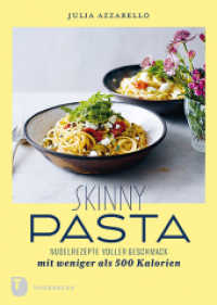 Skinny Pasta : Nudelrezepte voller Geschmack mit weniger als 500 Kalorien （2020. 160 S. mit zahlreichen Fotos. 230 mm）