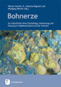 Bohnerze : Zur Geschichte ihrer Entstehung, Gewinnung und Nutzung in Süddeutschland und der Schweiz (Veröffentlichung des Alemannischen Instituts Freiburg i. Br. .86) （2019. 284 S. Veröffentlichung des Alemannischen Instituts Freibur）