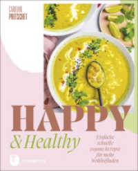 Happy & Healthy : Einfache schnelle vegane Rezepte f&uuml;r mehr Wohlbefinden