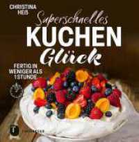 Superschnelles Kuchengl&uuml;ck : Kuchen und mehr ohne Aufwand. Fertig in weniger als 1 Stunde （2023. 2023. 88 S. mit zahlreichen Fotos. 190 mm）