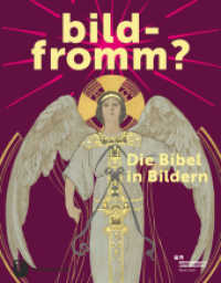 bildfromm? : Die Bibel in Bildern （2022. 2022. 352 S. mit zahlreichen farbigen Abbildungen. 270 mm）