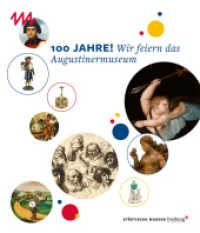 100 Jahre! Wir feiern das Augustinermuseum （2023. 192 S. sehr reiche, ansprechende Bebilderung, ca. 100 Abbildunge）