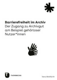 Barrierefreiheit im Archiv : Der Zugang zu Archivgut am Beispiel gehörloser Nutzer_innen (Dialog digital. Landesarchiv Baden-Württemberg 3) （2023. 116 S. 240 mm）