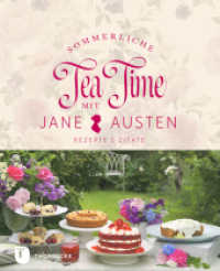 Sommerliche Tea Time mit Jane Austen : Rezepte & Zitate （2. Aufl. 2024. 136 S. mit zahlreichen Fotos und historischen Abbildung）