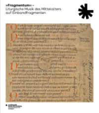 »Fragmentum« - Liturgische Musik des Mittelalters auf Einbandfragmenten (Sonderveröffentlichungen des Landesarchivs Baden-Württemberg) （2023. 2023. 100 S. mit 50 Abbildungen. 240 mm）