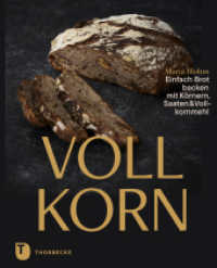Vollkorn - Einfach Brot backen mit Körnern, Saaten & Vollkornmehl （2024. 160 S. mit zahlreichen Fotos. 235 mm）