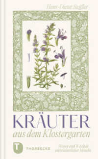 Kräuter aus dem Klostergarten : Wissen und Weisheit mittelalterlicher Mönche （2024. 200 S. mit zahlreichen historischen Abbildungen. 210 mm）
