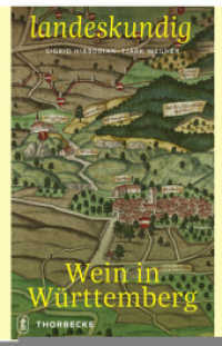 Wein in Württemberg (Landeskundig. Tübinger Vorträge zur Landesgeschichte 3) （2017. 270 S. mit 60 Abbildungen. 220 mm）