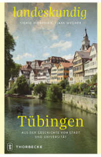 Tübingen : Aus der Geschichte von Stadt und Universität (Landeskundig. Tübinger Vorträge zur Landesgeschichte .4) （2018. 368 S. mit 130 Abbildungen. 220 mm）