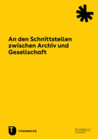 An den Schnittstellen zwischen Archiv und Gesellschaft (Werkhefte des Landesarchivs Baden-Württemberg) （2024. 84 S. 240 mm）