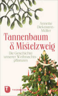 Tannenbaum und Mistelzweig : Die Geschichte unserer Weihnachtspflanzen （2024. 172 S. mit zahlreichen historischen Abbildungen. 210 mm）