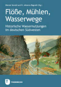 Flöße, Mühlen, Wasserwege : Historische Wassernutzungen im deutschen Südwesten. Veröffentlichung des Alemannischen Instituts Freiburg i.Br. Nr. 90 （2024. 2024. 280 S. mit 204, überwiegend farbigen Abbildungen. 240）