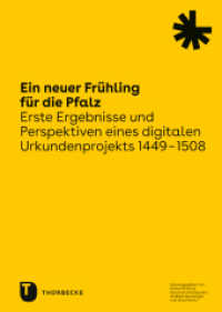 Ein neuer Frühling für die Pfalz : Erste Ergebnisse und Perspektiven eines digitalen Urkundenprojekts 1449-1508 (Werkhefte des Landesarchivs Baden-Württemberg 32) （2024. 172 S. mit 19, überwiegend farbigen Abbildungen. 240 mm）