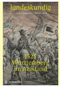 1525 - Württemberg im Aufstand (Landeskundig. Tübinger Vorträge zur Landesgeschichte 9) （2025. 280 S. mit 60, zumeist farbigen Abbildungen. 240 mm）