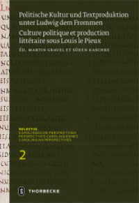 Politische Kultur und Textproduktion unter Ludwig dem Frommen /  Histoire et théologie politiques sous Louis le Pieux (Relectio. Karolingische Perspektiven 2) （2019. 452 S. mit 6 farbigen Abbildungen und 2 Tabellen. 240 mm）