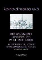 Der Konstanzer Bischofssitz Im 14. Jahrhundert : Herrschaftliche, Soziale Und Kommunikative Aspekte (Residenzenforschung)