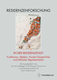 In der Residenzstadt : Funktionen, Medien, Formen bürgerlicher und höfischer Repräsentation (Residenzenforschung. Neue Folge: Stadt und Hof 1) （2014. 268 S. mit etwa 60 großteils farbigen Abb. 240 mm）