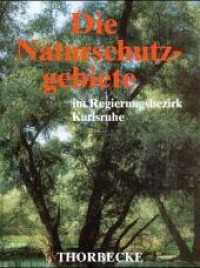 Die Naturschutzgebiete im Regierungsbezirk Karlsruhe : Hrsg. von d. Bezirksstelle f. Naturschutz u. Landschaftspflege Karlsruhe （Nachdr. 2005. 654 S. m. 450 Farbfotos. 24,5 cm）