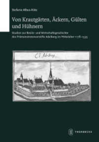 Von Krautgärten, Äckern, Gülten und Hühnern : Studien zur Besitz- und Wirtschaftsgeschichte des Prämonstratenserstifts Adelberg im Mittelalter 1178-1535 (Schriften zur südwestdeutschen Landeskunde 73) （2014. 332 S. mit ca. 9 Karten. 240 mm）