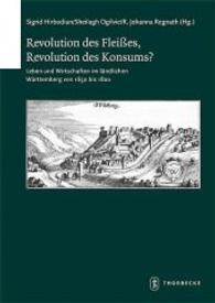 Revolution Des Fleisses, Revolution Des Konsums : Leben Und Wirtschaften Im Landlichen Wurttemberg Von 1650 Bis 1800 (Schriften Zur Sudwestdeutschen L