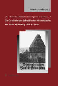 Die schwäbische Heimat in ihrer Eigenart zu schützen : Die Geschichte des Schwäbischen Heimatbundes von seiner Gründung 1909 bis heute (Tübinger Bausteine zur Landesgeschichte 24) （2014. 170 S. 240 mm）