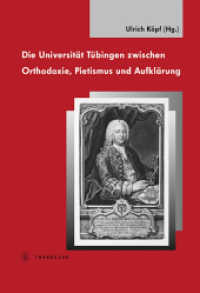 Die Universität Tübingen zwischen Orthodoxie, Pietismus und Aufklärung (Tübinger Bausteine zur Landesgeschichte Bd.25) （2014. 439 S. 45 SW-Abb. 240 mm）