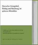 Deutscher Konigshof, Hoftag Und Reichstag Im Spateren Mittelalter (Vortrage Und Forschungen - Tagungsbande)