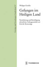 Gefangen im Heiligen Land : Verarbeitung und Bewältigung christlicher Gefangenschaft zur Zeit der Kreuzzüge. Mit englischer Zusammenfassung. Dissertationsschrift (Vorträge und Forschungen - Sonderbände 57) （2015. 448 S. 240 mm）