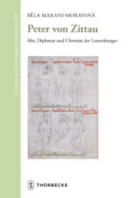 Peter von Zittau : Abt, Diplomat und Chronist der Luxemburger. Dissertationsschrift (Vortr&auml;ge und Forschungen - Sonderb&auml;nde 60) （2019. 632 S. mit 20 Farbabbildungen. 240 mm）