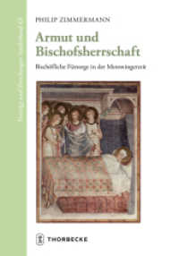 Armut und Bischofsherrschaft : Bischöfliche Fürsorge in der Merowingerzeit. Dissertationsschrift (Vorträge und Forschungen - Sonderbände 63) （2022. 2022. 266 S. Mit englischer Zusammenfassung. 240 mm）