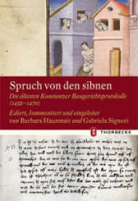 Spruch von den sibnen : Die ältesten Konstanzer Baugerichtsprotokolle (1452-1470) (Konstanzer Geschichts- und Rechtsquellen Bd.46) （2016. 144 S. mit 5 Kartenabbildungen. 240 mm）