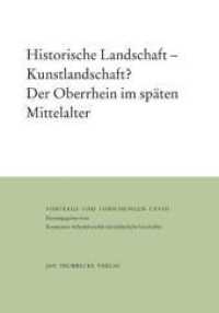 Historische Landschaft - Kunstlandschaft? : Der Oberrhein im späten Mittelalter. Mit Beitr. in französ. Sprache (Vorträge und Forschungen Bd.68) （2008. 472 S. m. Ktn.-Skizz., zahlr. meist farb. Bildtaf. 24 cm）