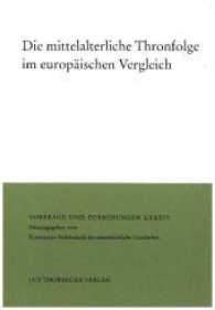 Die mittelalterliche Thronfolge im europäischen Vergleich (Vorträge und Forschungen .84) （2017. 484 S. 240 mm）