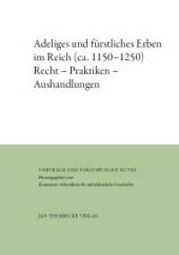 Adeliges und fürstliches Erben im Reich (ca. 1150-1250) : Recht - Praktiken - Aushandlungen (Vorträge und Forschungen 98) （2025. 496 S. mit 7, teilw. farbigen Abbildungen. Alle Beiträge mi）