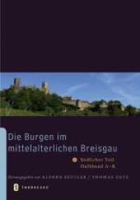 Die Burgen im mittelalterlichen Breisgau II. : Südlicher Teil, Halbband A - K (Archäologie und Geschichte 16) （2009. 512 S. ca. 270 Abb. 27.5 cm）