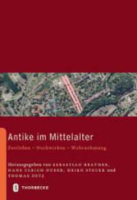 Antike im Mittelalter : Fortleben - Nachwirken - Wahrnehmung (Archäologie und Geschichte. Freiburger Forschungen zum ersten Jahrtausend in Südwestdeutschland 21) （2014. 464 S. mit ca. 98 Abb., davon 52 in Farbe. 275 mm）