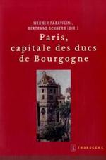 Paris, Capitale Des Ducs de Bourgogne (Beihefte Der Francia)