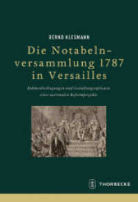 Die Notabelnversammlung 1787 in Versailles : Rahmenbedingungen und Gestaltungsoptionen eines nationalen Reformprojekts (Francia, Beihefte .83) （2019. 576 S. Mit einer Prosopographie der Notabeln von 1787. 240 mm）