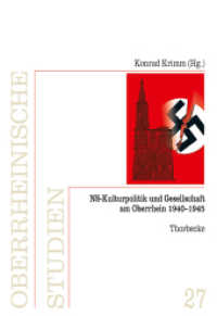 NS-Kulturpolitik und Gesellschaft am Oberrhein 1940-1945 : Oberrheinische Studien, Band 27, Herausgegeben von der Arbeitsgemeinschaft für geschichtliche Landeskunde am Oberrhein e.V. (Oberrheinische Studien 27) （2013. 388 S. m. 40 Abb. 240 mm）